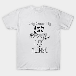 Easily distracted by cats and meow-sic T-Shirt